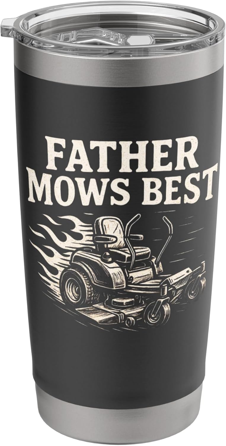 Father Mows Best Zero-Turn Mower, Funny Dad Lawn Mowing Stainless Steel Insulated Tumbler