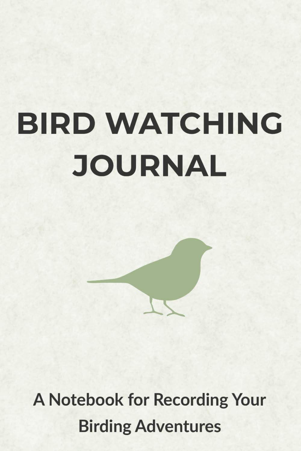 Bird Watching Journal: A Notebook for Recording Your Birding Adventures