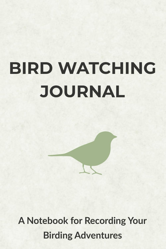Bird Watching Journal: A Notebook for Recording Your Birding Adventures