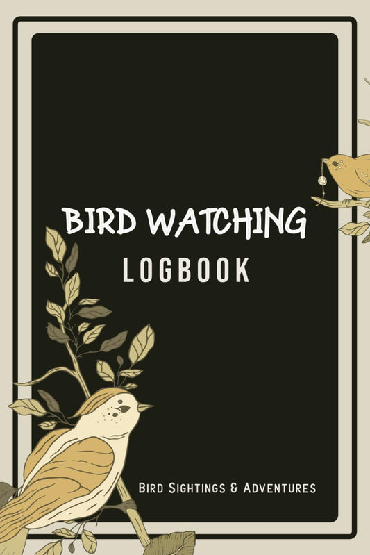 Bird Watching Log Book - Bird Sightings & Adventures: Exclusive Birding Field Journal For Bird Lover, Great Journal Diary Check List to Outdoors, Gift Idea That Record and Track Species