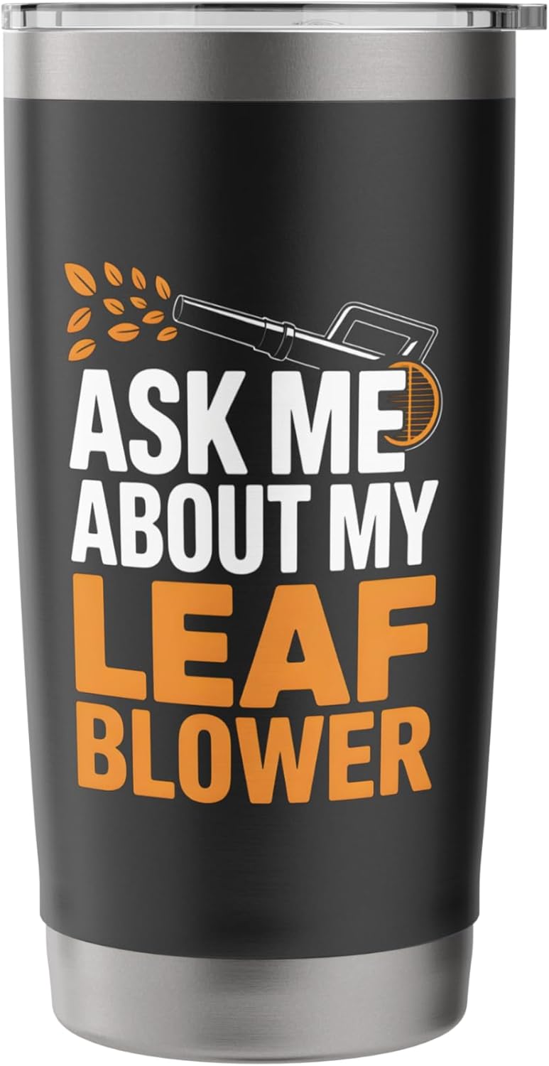 Ask Me About My Leaf Blower Funny Landscaping Humor Stainless Steel Insulated Tumbler