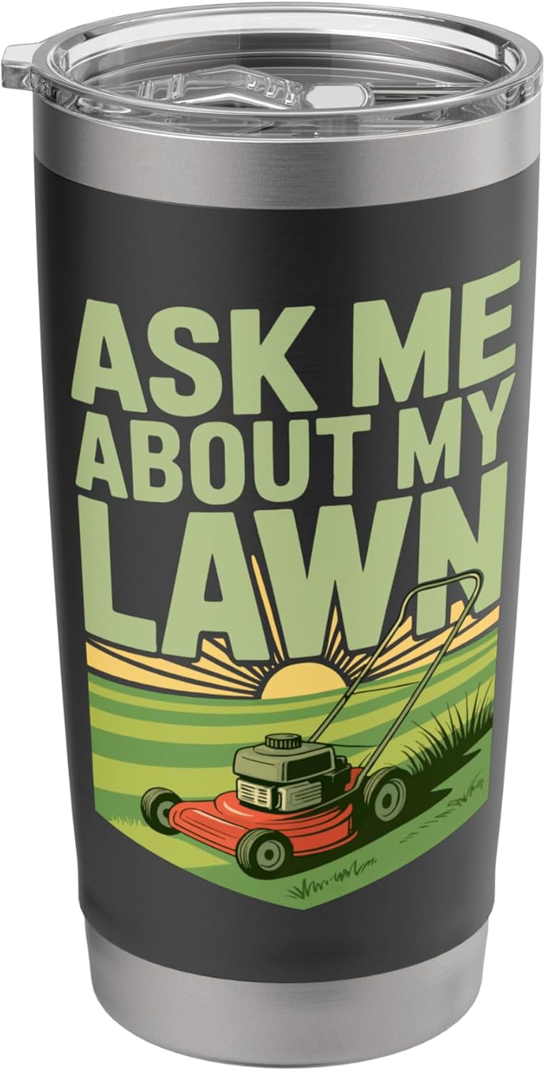 Ask Me About My Lawn Stainless Steel Insulated Tumbler