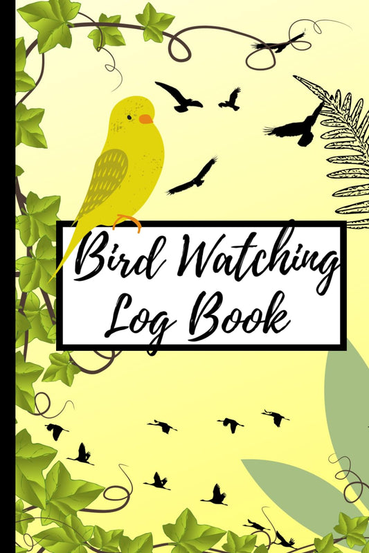 Bird Watching Log Book: Chronicle Your Avian Adventures: A Comprehensive Birding Logbook