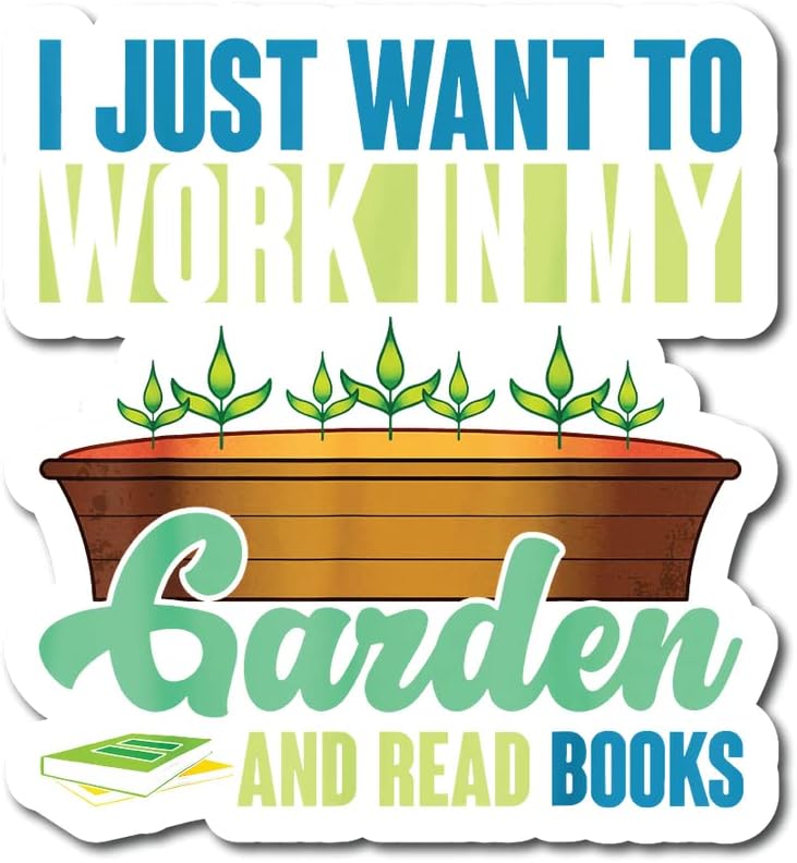 I Just Want to Work in My Garden and Read Books |Great Gift Idea|Single |5 Inch Magnet | Made in The USA | Car Auto Tool Box RefrigeratorMagnet|MAGS11041