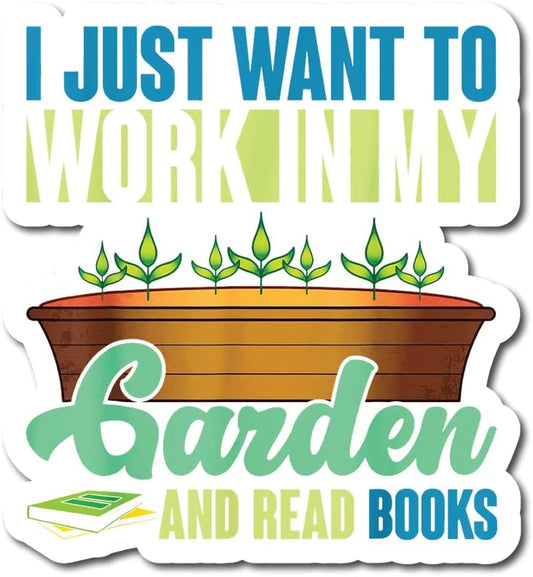 I Just Want to Work in My Garden and Read Books |Great Gift Idea|Single |5 Inch Magnet | Made in The USA | Car Auto Tool Box RefrigeratorMagnet|MAGS11041