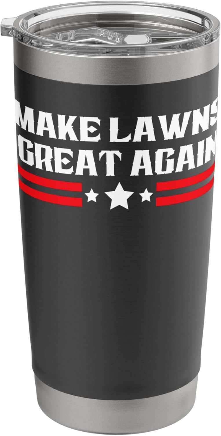 Funny Make Lawns Great Again Lawn Mower Dad Stainless Steel Insulated Tumbler