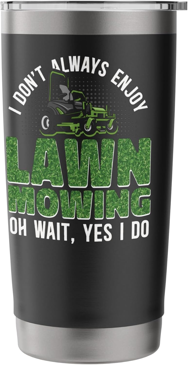 Lawn Mower Mowing Dad Father Landscaper Tractor I Don'T Stainless Steel Insulated Tumbler