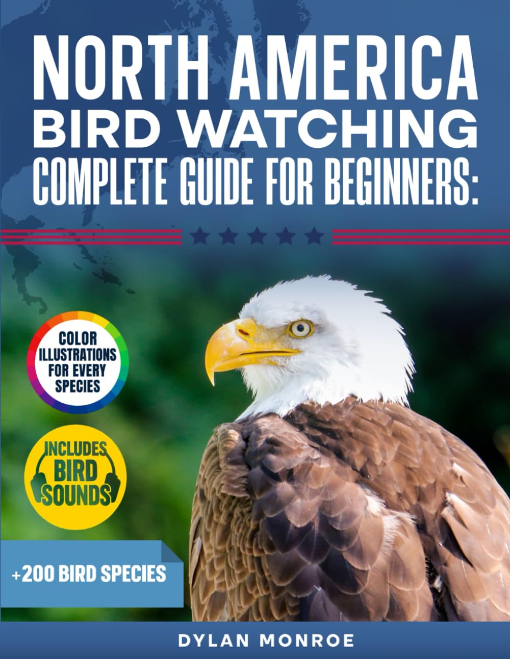 North America Birdwatching Complete Guide for Beginners: 200+ Species Updated with Color Illustrations, Bird Sounds for Every Species, Detailed Descriptions, and Simple Identification Techniques