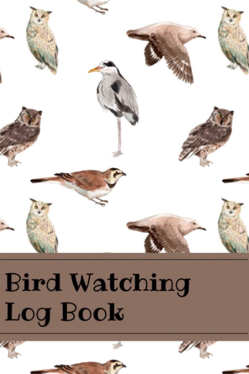 Bird Watching Log Book: Journal Notebook To Keep Record , Notes, Species, Birding Diary For Birds Life ,Perfect Gift Ideas For Bird Watcher , Adults , ... Women Pocket Sizes (6”x9” 120 P) –Paperback