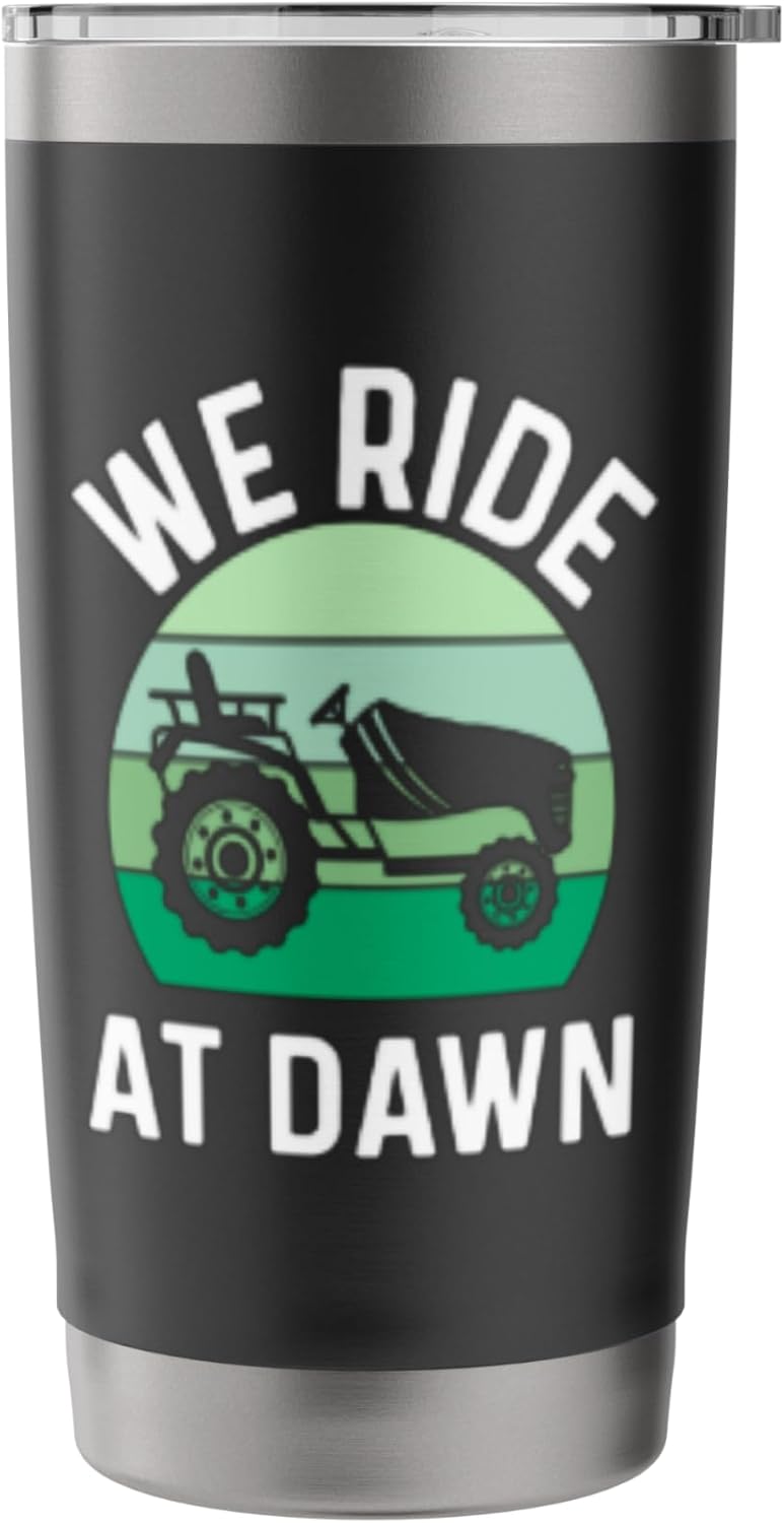 We Ride At Dawn Lawnmower Father Lawn Mowing Dad Yard Care Stainless Steel Insulated Tumbler