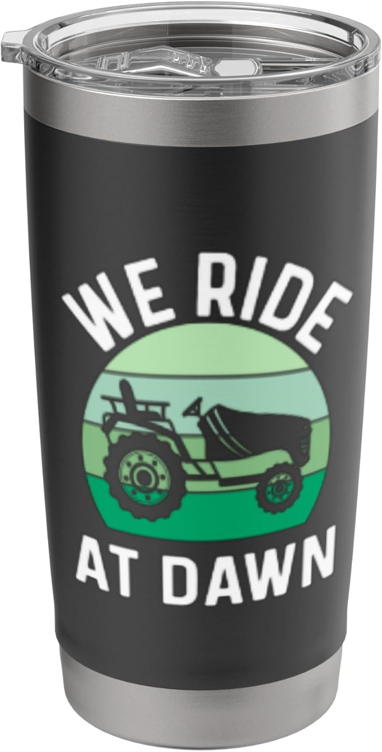 We Ride At Dawn Lawnmower Father Lawn Mowing Dad Yard Care Stainless Steel Insulated Tumbler