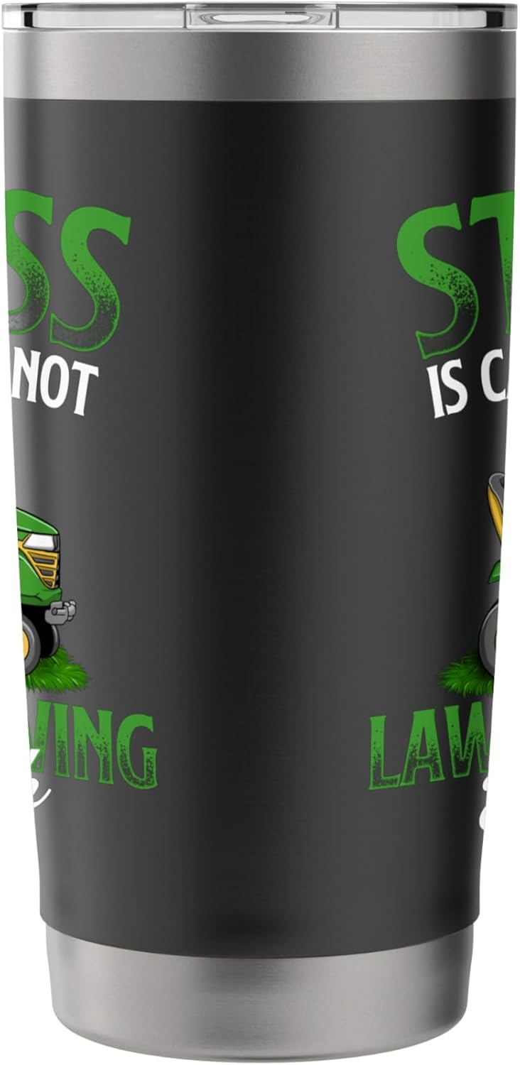 Stress is Caused by Not Lawn Mowing Enough - Lawn Mower Stainless Steel Insulated Tumbler