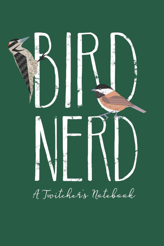 Bird Nerd, A Twitcher's Notebook: Field Notes for Birders