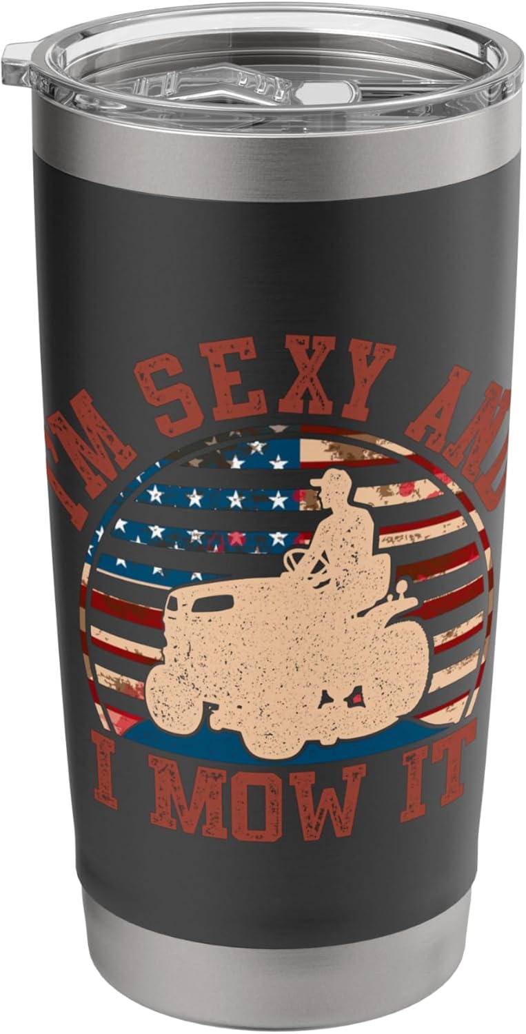 I'm Sexy And I Mow It Lawn Mower 4th of July Design Stainless Steel Insulated Tumbler