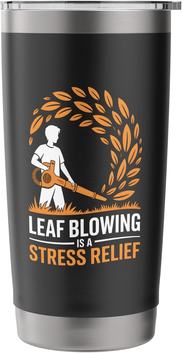 Leaf Blowing Is A Stress Relief Funny Lawn Care Humor Stainless Steel Insulated Tumbler
