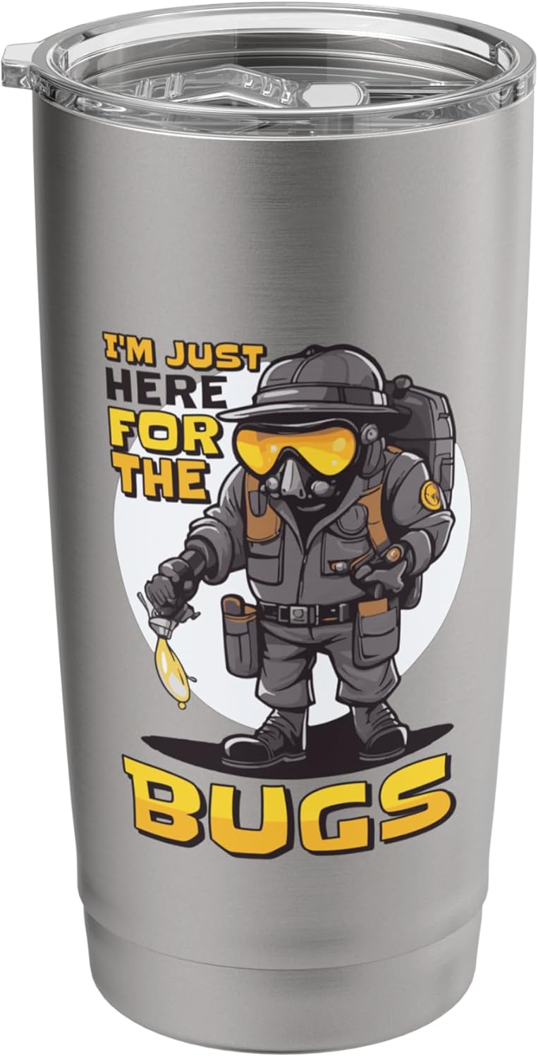 I'M Just Here For The Bugs, Pest Controller Exterminator Stainless Steel Insulated Tumbler