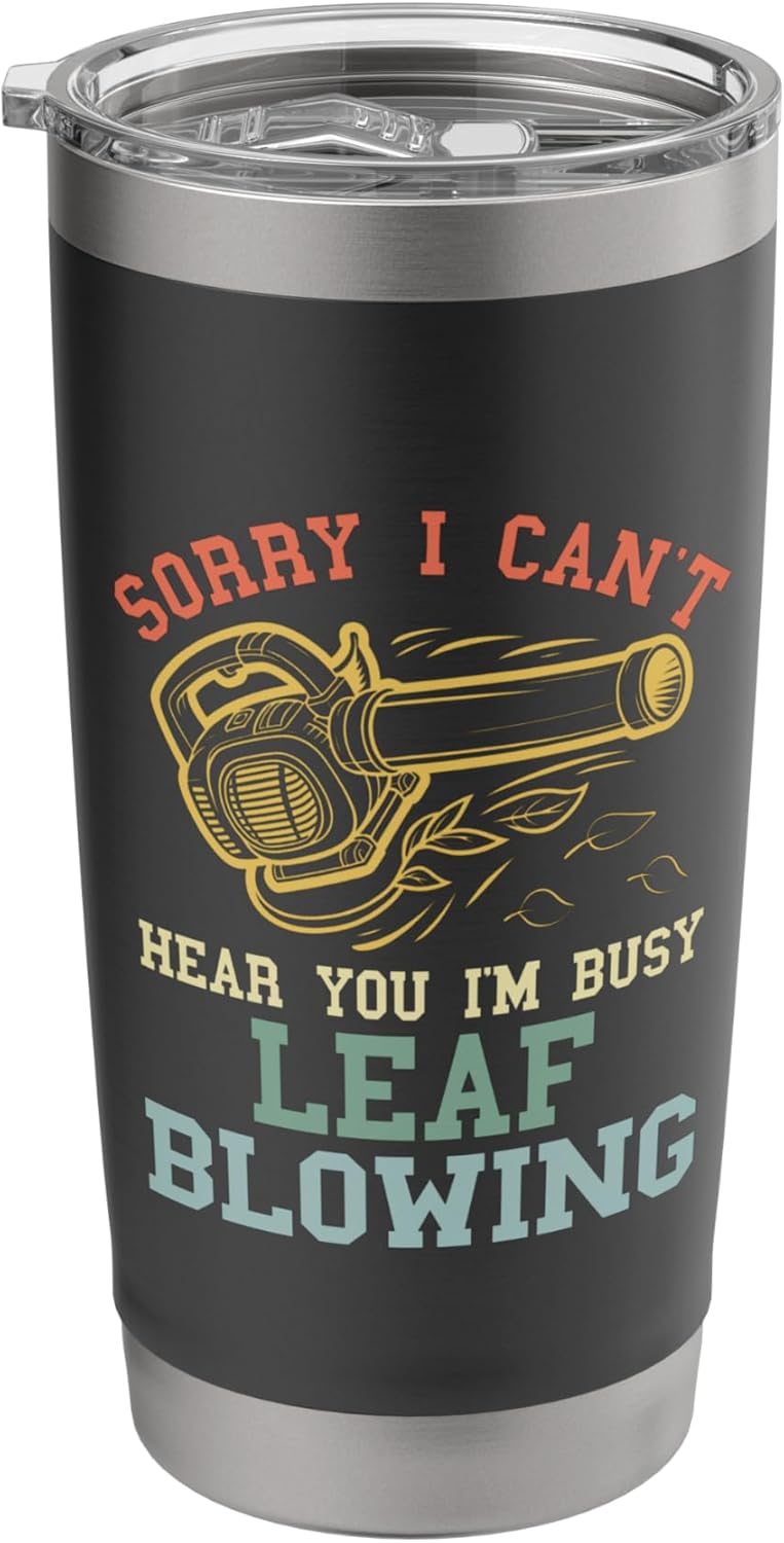 Leaf Blower Sorry I Can't Landscaping Funny Lawn Care Yard Stainless Steel Insulated Tumbler