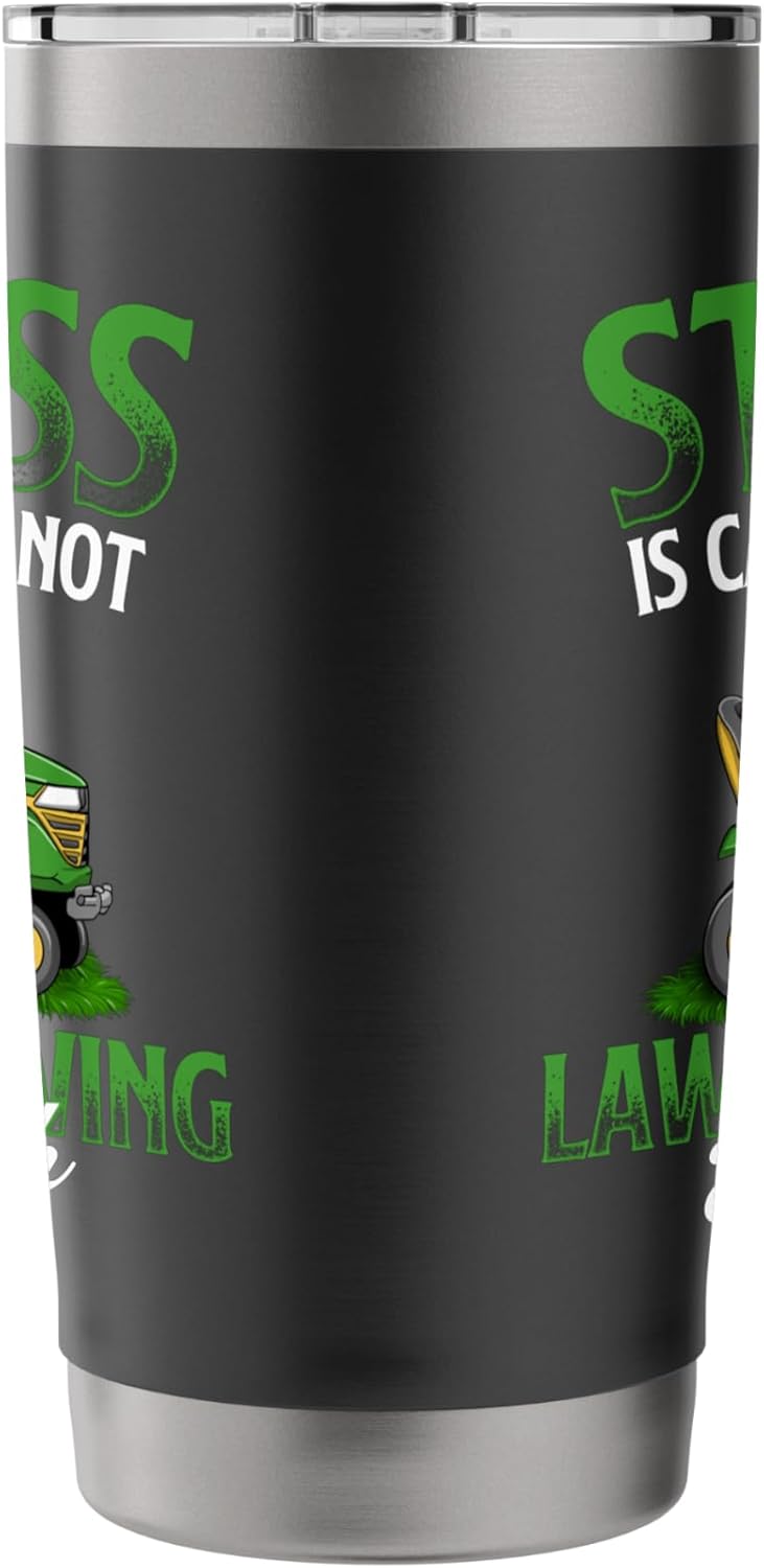 Stress is Caused by Not Lawn Mowing Enough - Lawn Mower Stainless Steel Insulated Tumbler