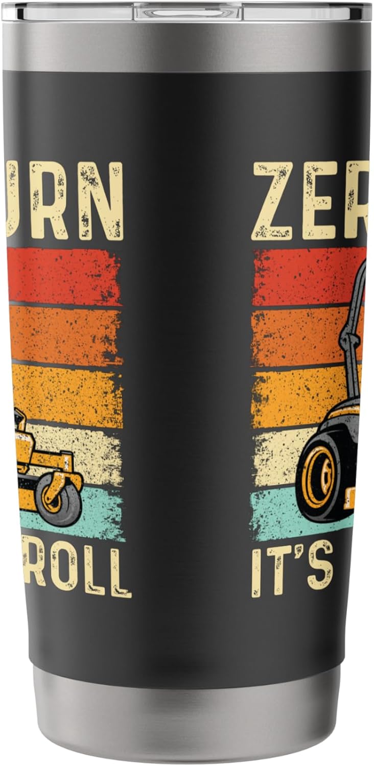 Zero Turn It's How I Roll - Landscaper Gardener Lawn Mowing Stainless Steel Insulated Tumbler