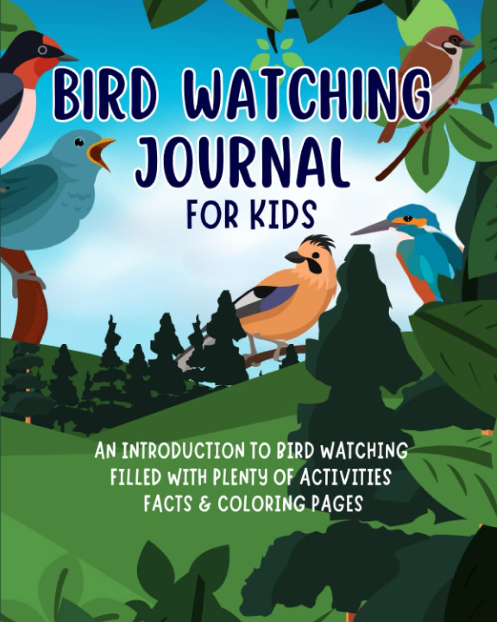 Bird Watching Journal for Kids: A Birdwatching Log Book for young Birders & Bird Watchers. Perfect Bird Field Guide Companion, Great Gift Idea for kids. Boys & Girls Aged 8-12 Year old
