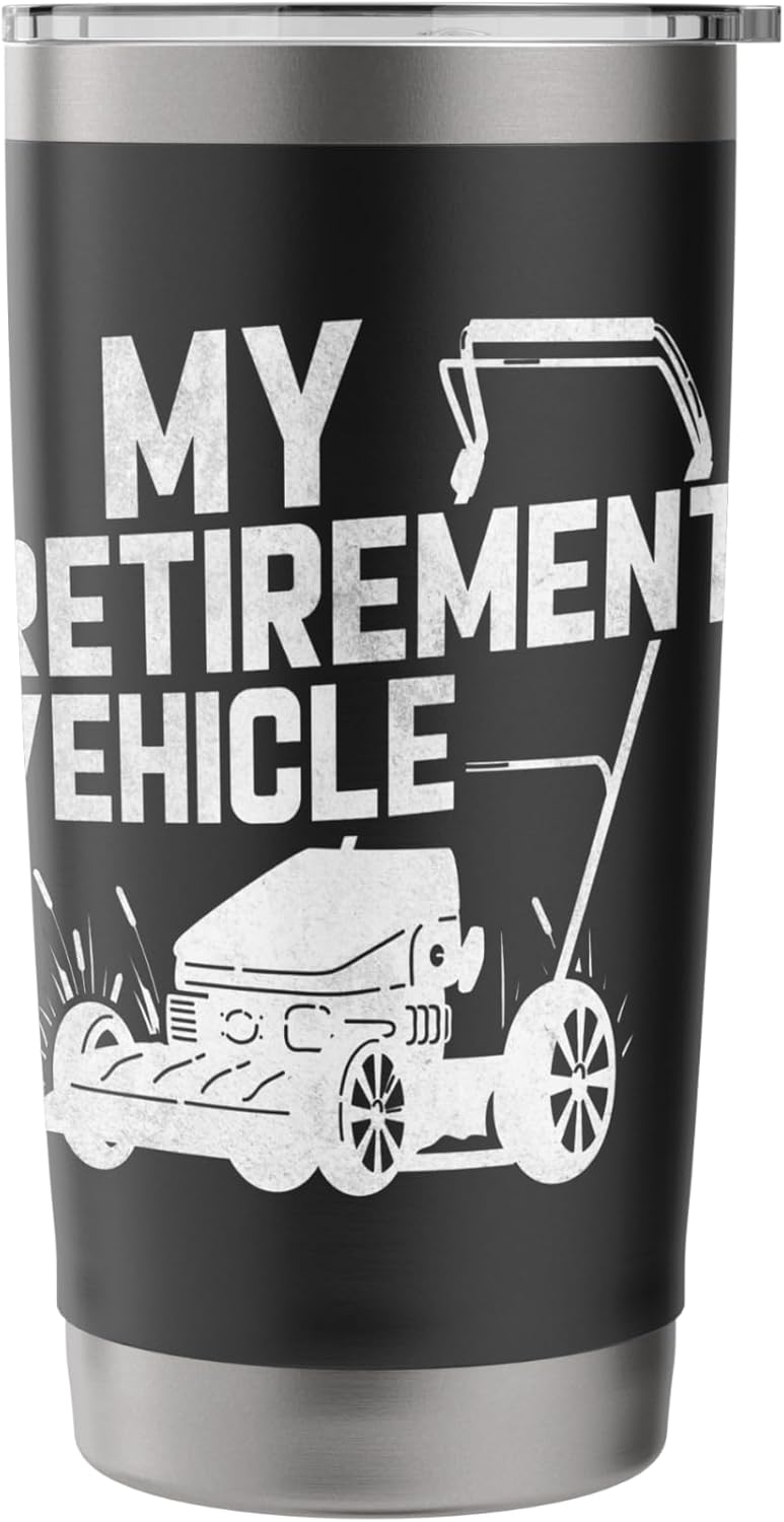 My Retirement Vehicle Funny Lawn Mowing Design Stainless Steel Insulated Tumbler