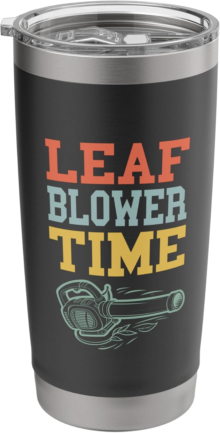 Leaf Blower Time Fall Leaves Men Funny Lawn Care Yard Stainless Steel Insulated Tumbler