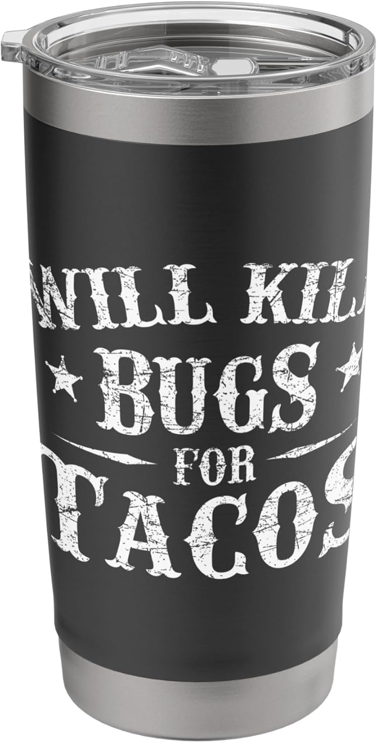 Will Kill Bugs For Tacos - Pest Control Worker Exterminator Stainless Steel Insulated Tumbler