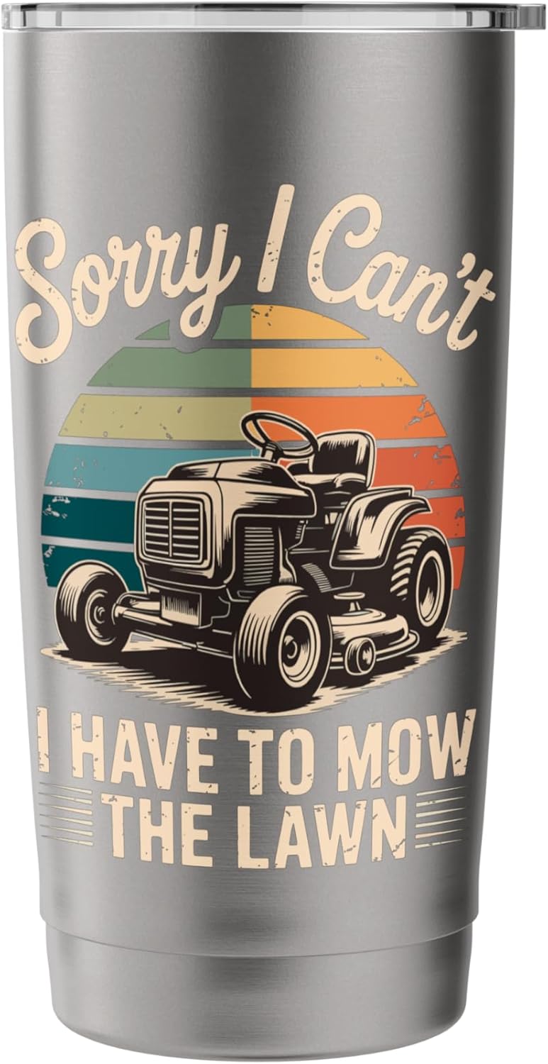Sorry I Cant I Have To Mow The Lawn Stainless Steel Insulated Tumbler