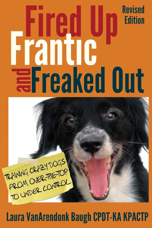 Fired Up, Frantic, and Freaked Out: Training the Crazy Dog from Over t