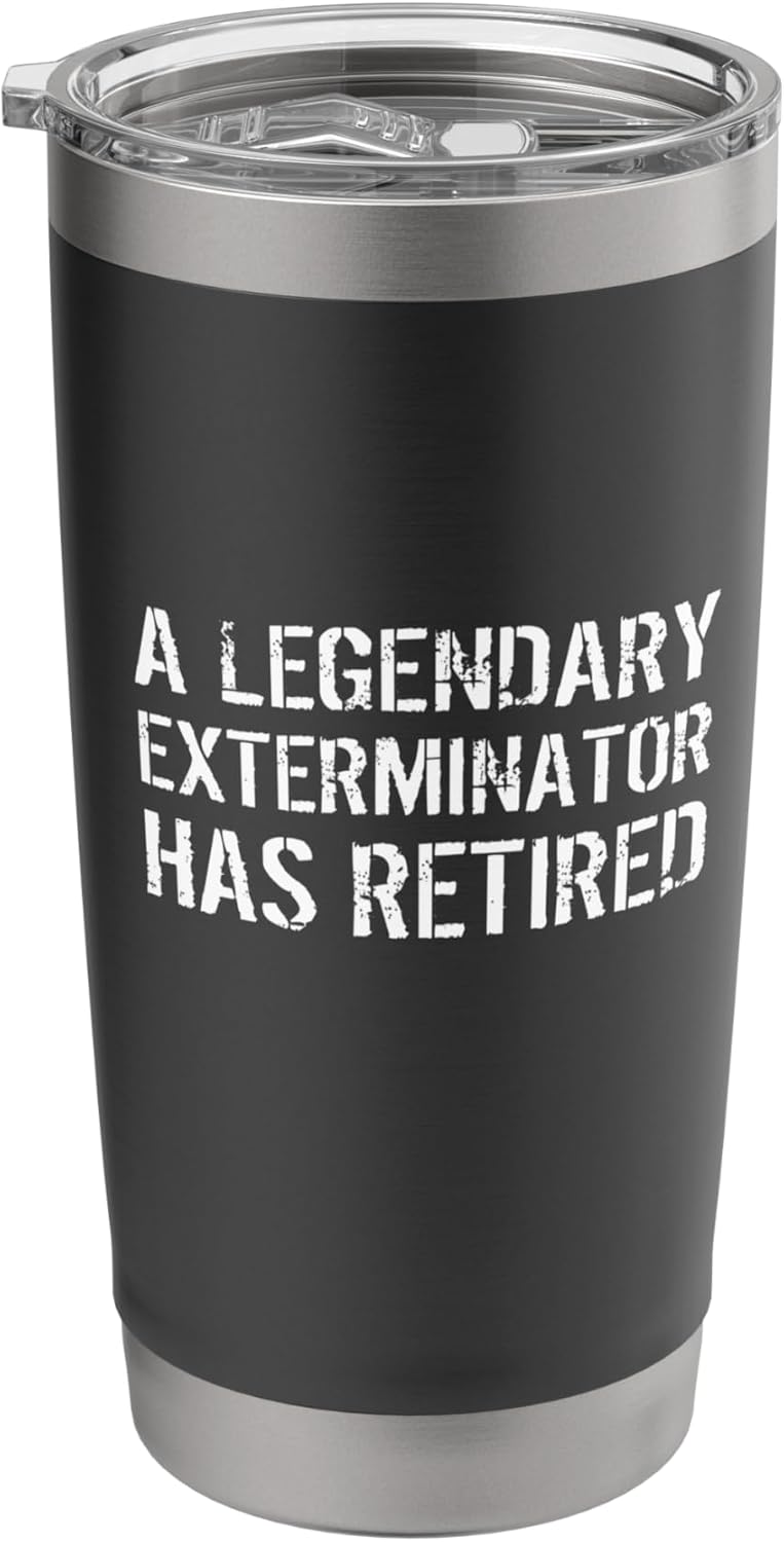 A Legendary Exterminator Has Retired Pest Control Retirement Stainless Steel Insulated Tumbler