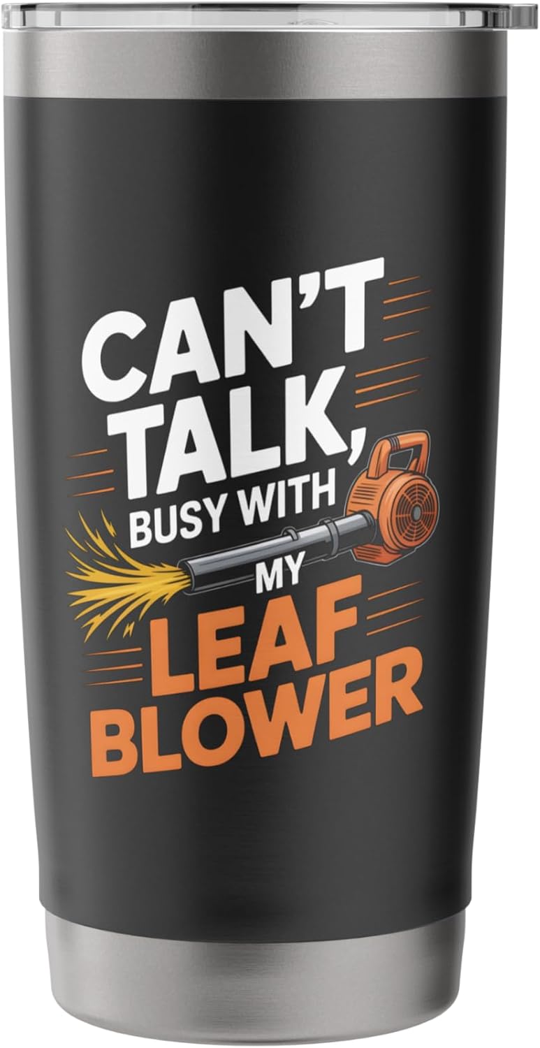 Can’t Talk Busy With My Leaf Blower Funny Lawn Care Humor Stainless Steel Insulated Tumbler