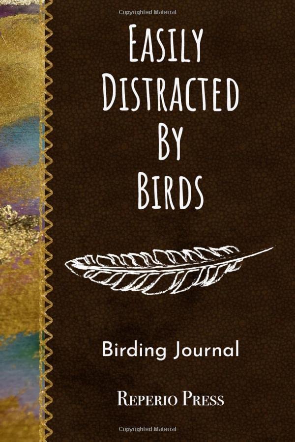 Easily Distracted By Birds Birding Journal: A Pocket Size Birdwatching Twitching Journal to Record Wildlife and Birding Sightings from Nature to the ... for Recording Bird Hotspots, Kit and Sketches