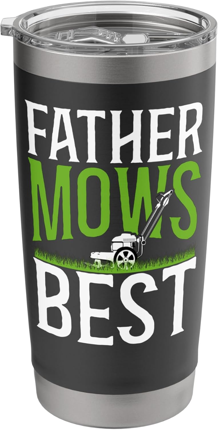 Lawn Mower Mowing Dad Father Landscaper Father Mows Best Stainless Steel Insulated Tumbler