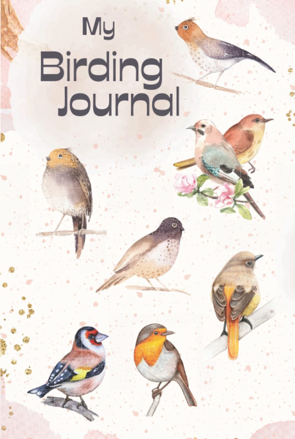 My Birding Journal: Bird writing log book, notebook and journal for bird lovers