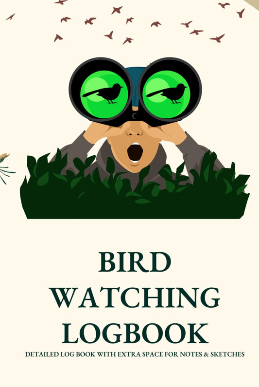 Bird Watching Logbook: Birding Field Journal to Track and Record Bird Sightings. Detailed Log Book With Extra Space for Notes & Sketches