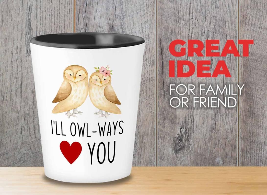 Bird Lover Shot Glass 1.5oz - I'll owl-ways love you - Hummingbird Nest Cage Parrot Dad Gardening Outdoor Birdwatcher Feeder