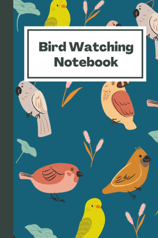Happy Birds | Bird Watching Notebook and Birder Journal (Green Cover): A bird watching log book and record book for bird lovers (6x9 in, perfect gift idea for birders, twitchers and bird watchers)