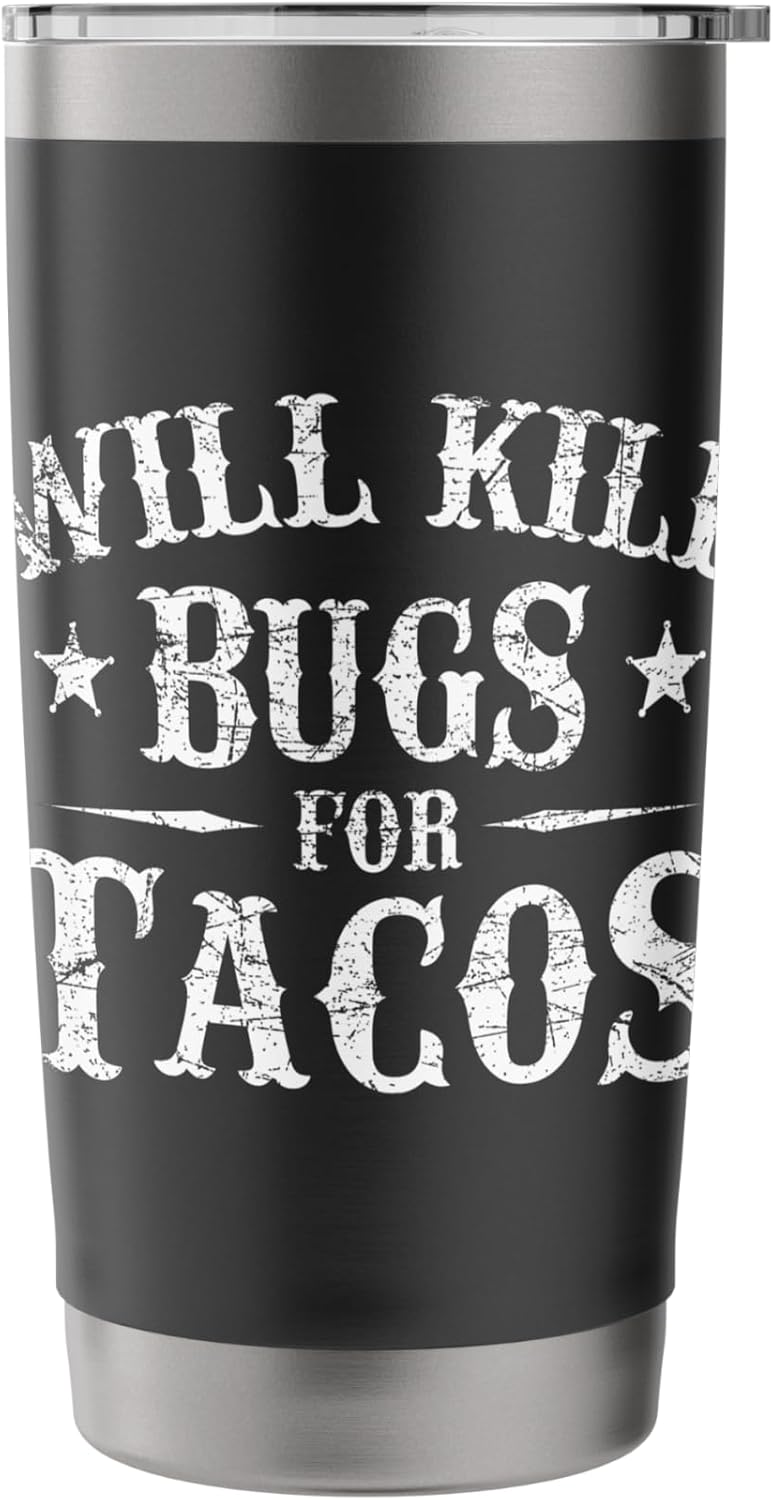 Will Kill Bugs For Tacos - Pest Control Worker Exterminator Stainless Steel Insulated Tumbler