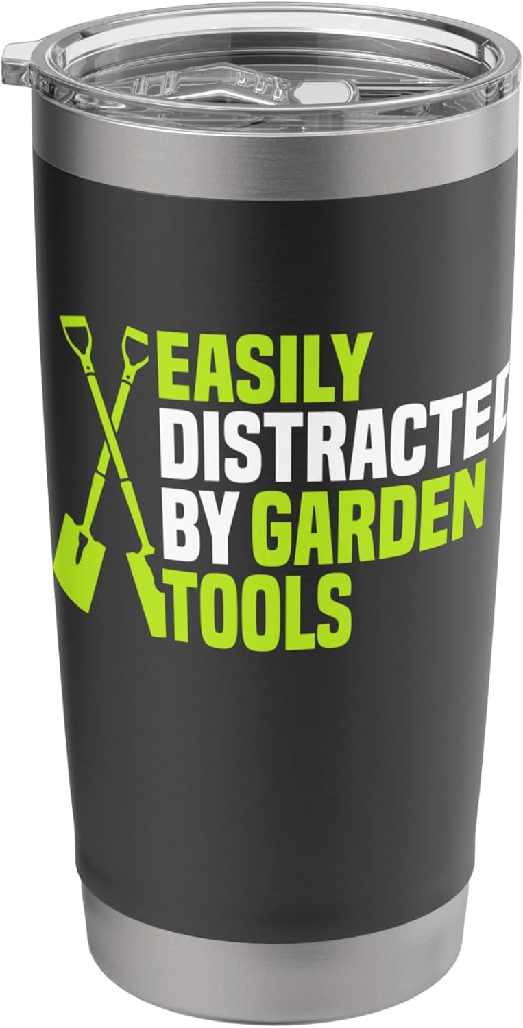 Gardener Easily Distracted by Garden Tools Stainless Steel Insulated T