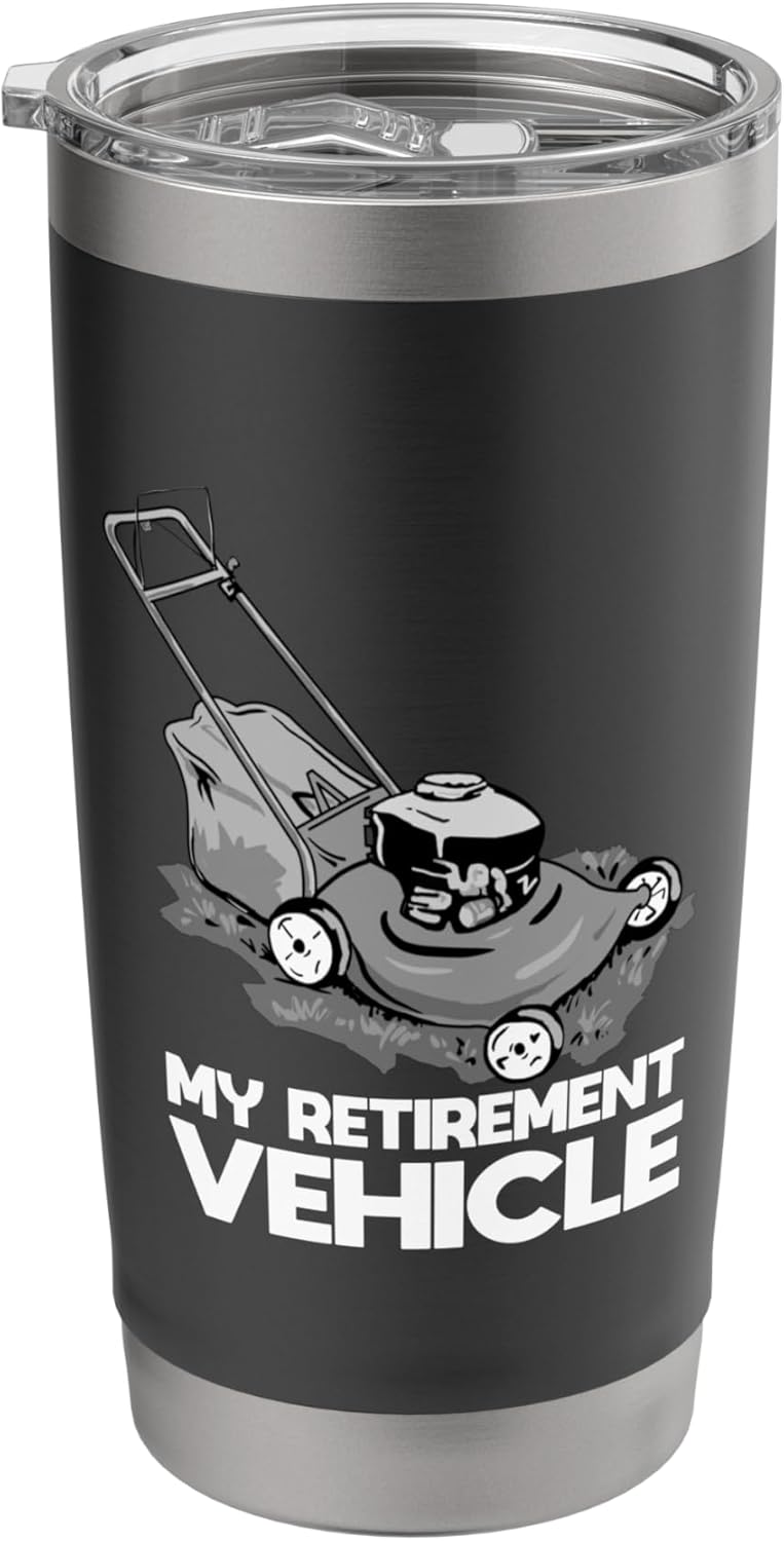 My Retirement Vehicle Funny Lawn Mower Gardening Retired Stainless Steel Insulated Tumbler