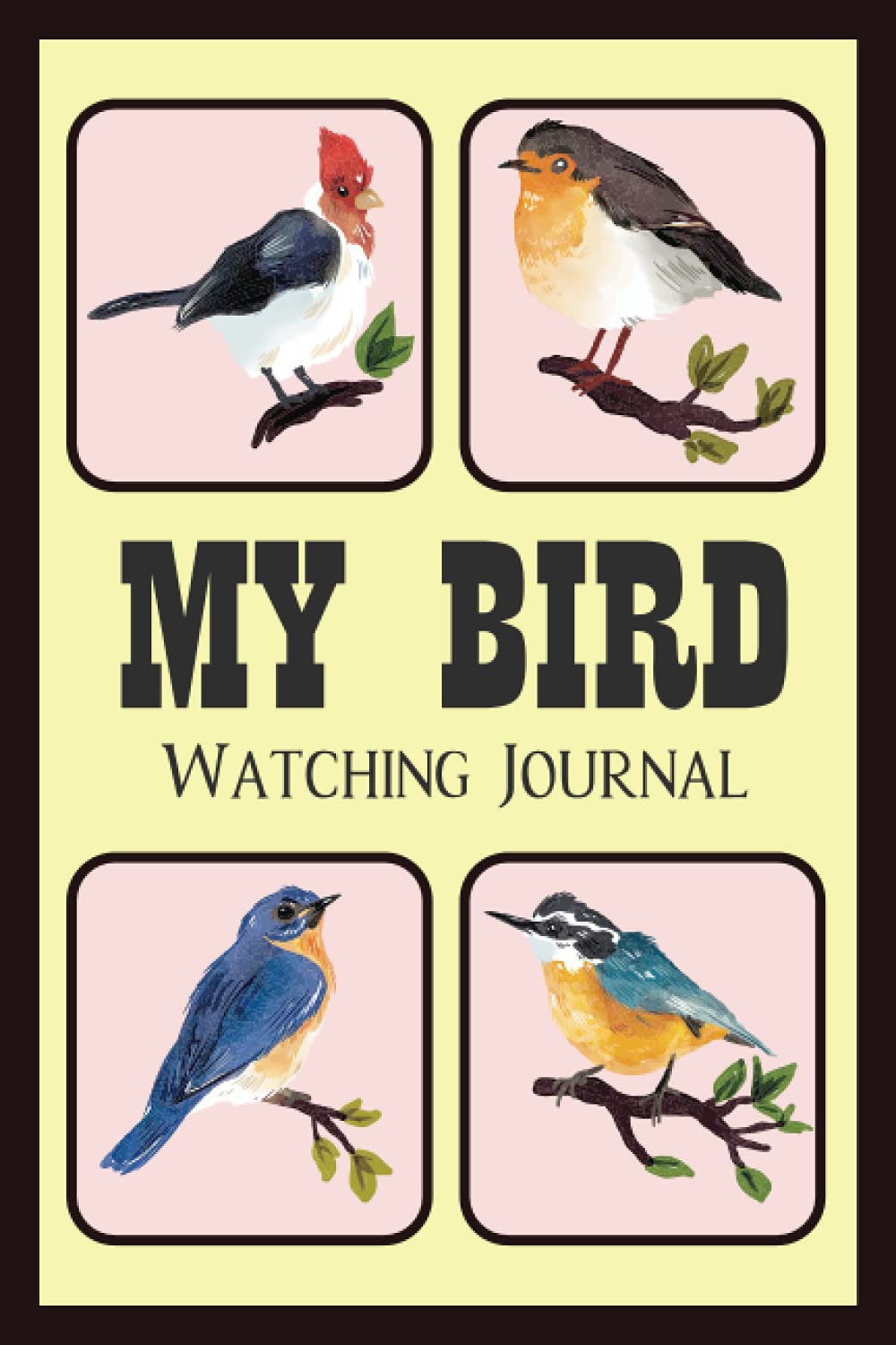 My Bird Watching Journal: Diary For Birdwatchers For Birding Journal a