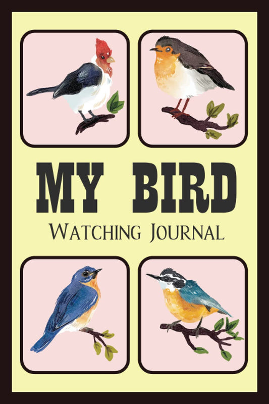 My Bird Watching Journal: Diary For Birdwatchers For Birding Journal a