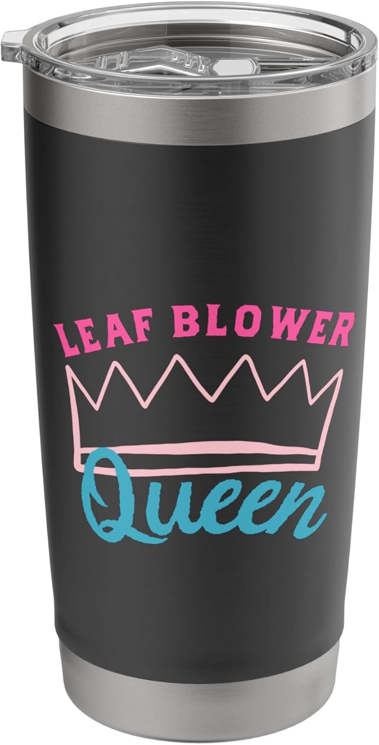 Leaf Blower Shirts For Women Leaves Queen Of Lawn Care Yard Stainless Steel Insulated Tumbler