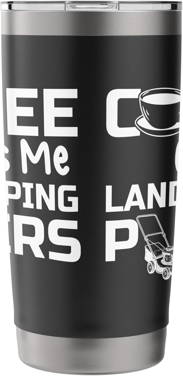 Coffee Give Me Landscaping Powers Lawn Mower Stainless Steel Insulated Tumbler