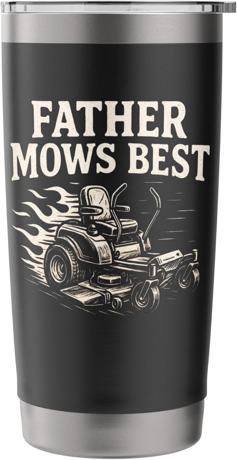 Father Mows Best Zero-Turn Mower, Funny Dad Lawn Mowing Stainless Steel Insulated Tumbler