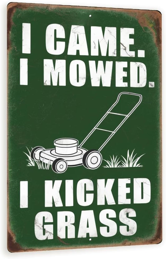 Funny Lawn Mowing Sign – "I Came. I Mowed. I Kicked Grass." – Vintage Green Yardwork Humor Decor For Garage, Shed, Or Lawn Care Enthusiasts 8x12