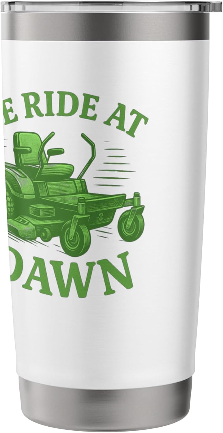 We Ride at Dawn Funny Lawn Mower Yard Care Stainless Steel Insulated Tumbler