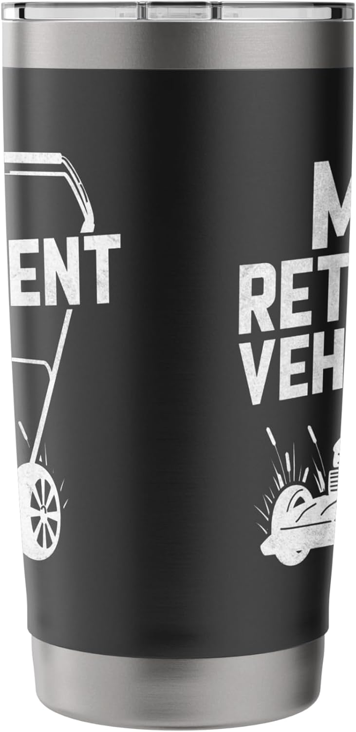 My Retirement Vehicle Funny Lawn Mowing Design Stainless Steel Insulated Tumbler