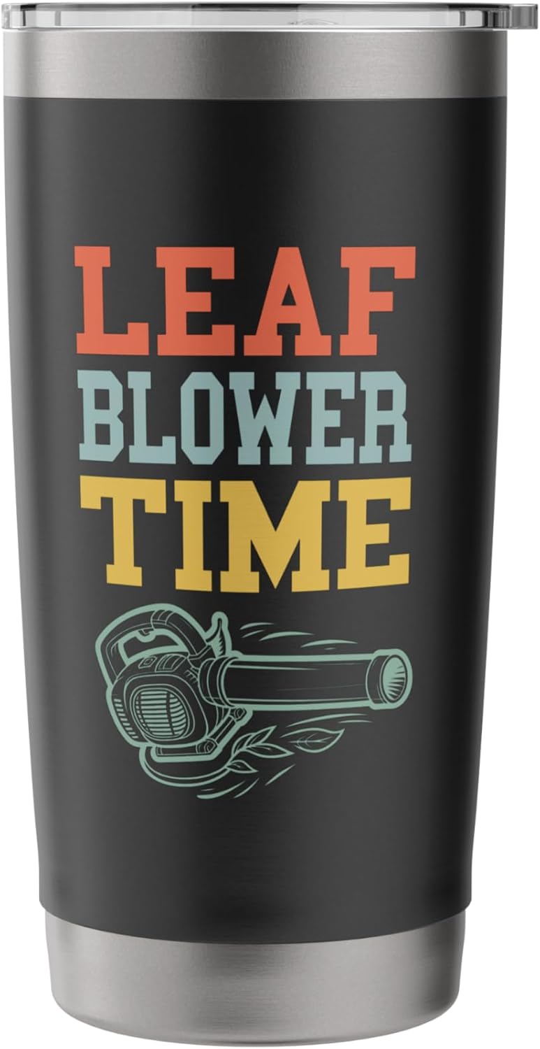 Leaf Blower Time Fall Leaves Men Funny Lawn Care Yard Stainless Steel Insulated Tumbler