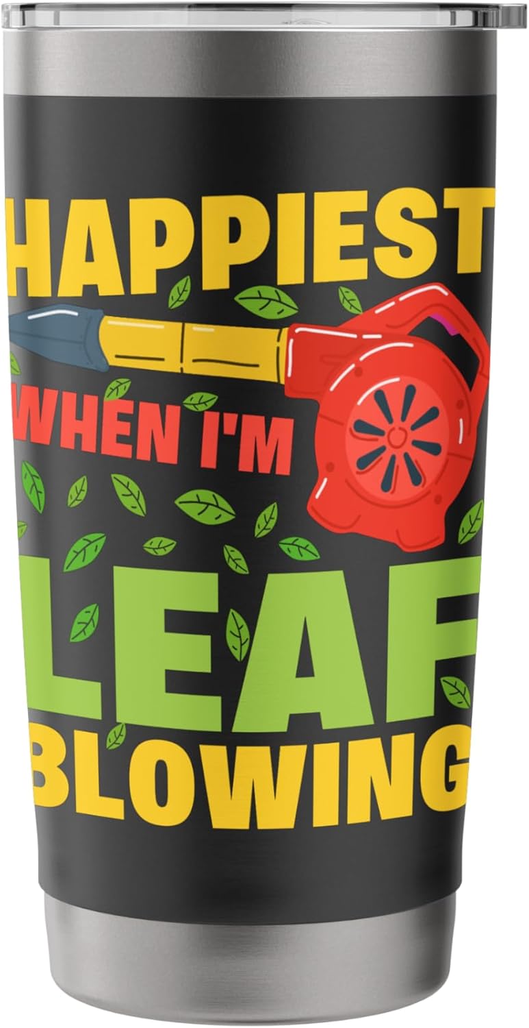 Happiest When I’m Leaf Blowing Yard Work Gardening Stainless Steel Insulated Tumbler